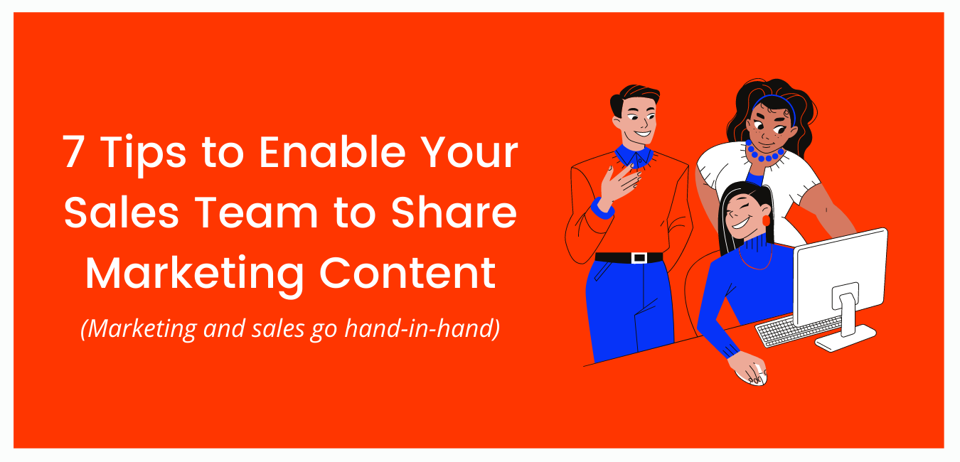7 Tips to Enable Your Sales Team to Share Marketing Content