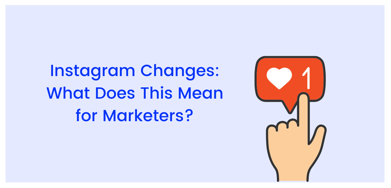 Instagram Updates: What Does This Mean for Marketers?