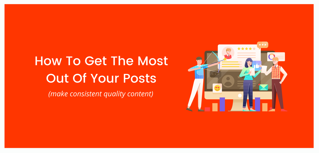 How To Get The Most Out Of Your Posts
