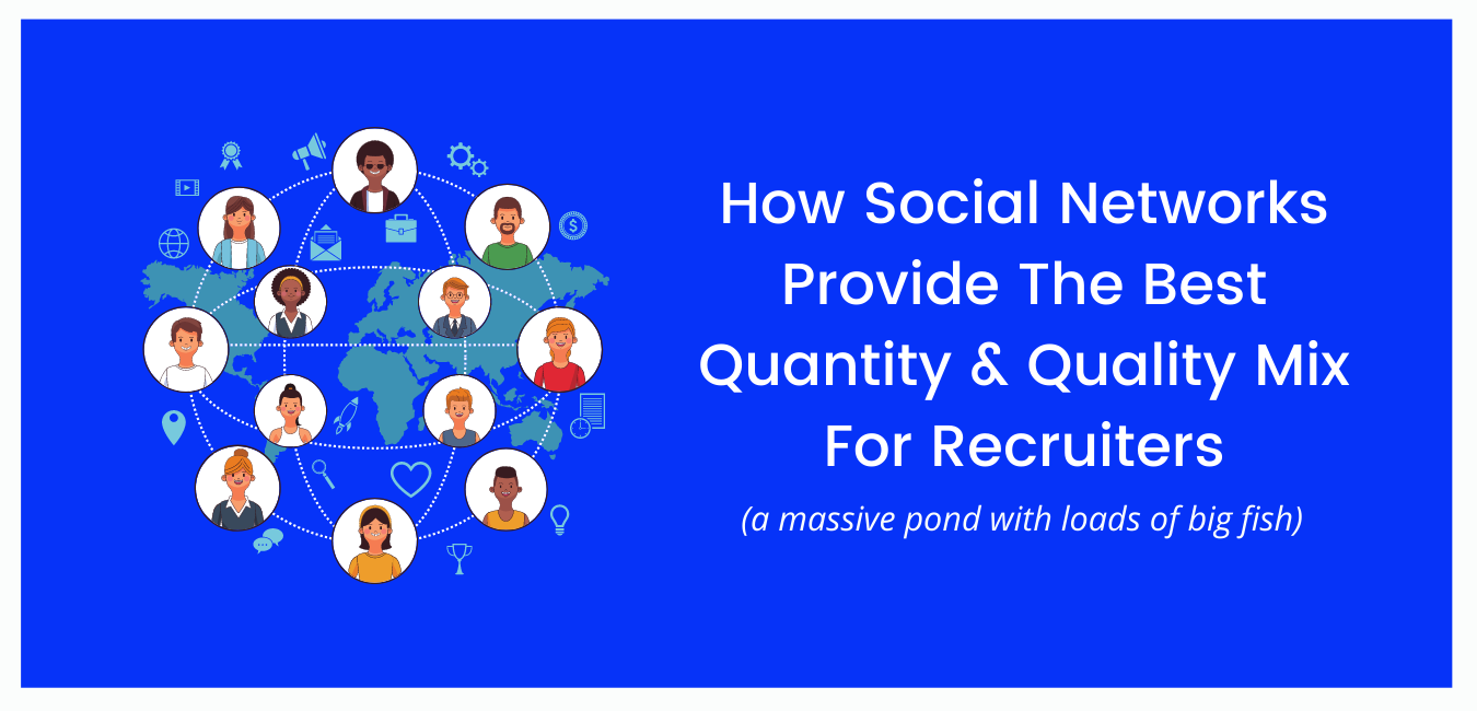 How Social Networks Provide The Best Quantity And Quality Mix For Recruiters